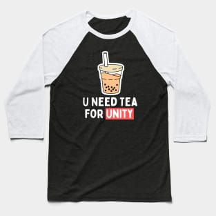 U Need Tea For Unity Baseball T-Shirt